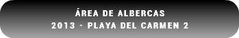 Área de Albercas 2013 - Playa del Carmen 2